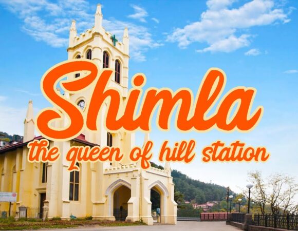 Discover Shimla – The Queen of Hill Stations